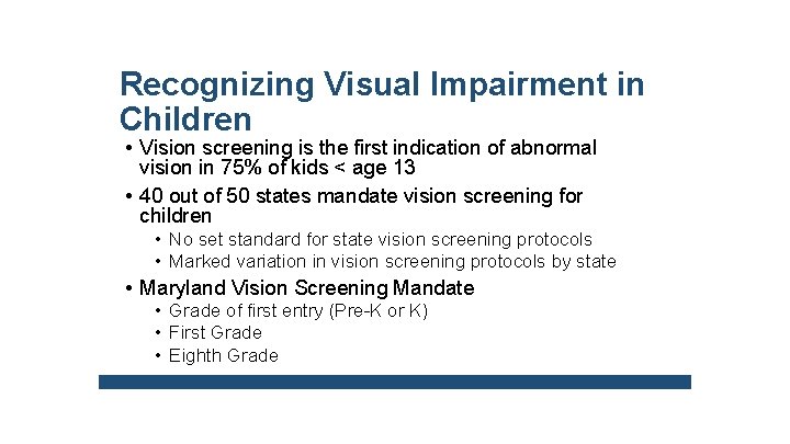 Recognizing Visual Impairment in Children • Vision screening is the first indication of abnormal