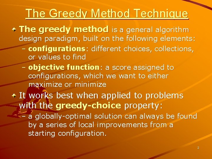 The Greedy Method Technique The greedy method is a general algorithm design paradigm, built