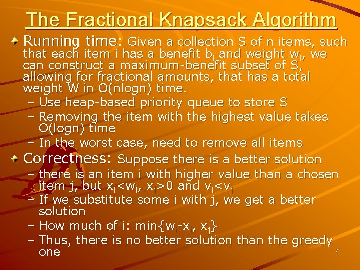 The Fractional Knapsack Algorithm Running time: Given a collection S of n items, such