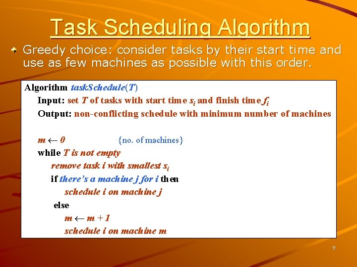 Task Scheduling Algorithm Greedy choice: consider tasks by their start time and use as