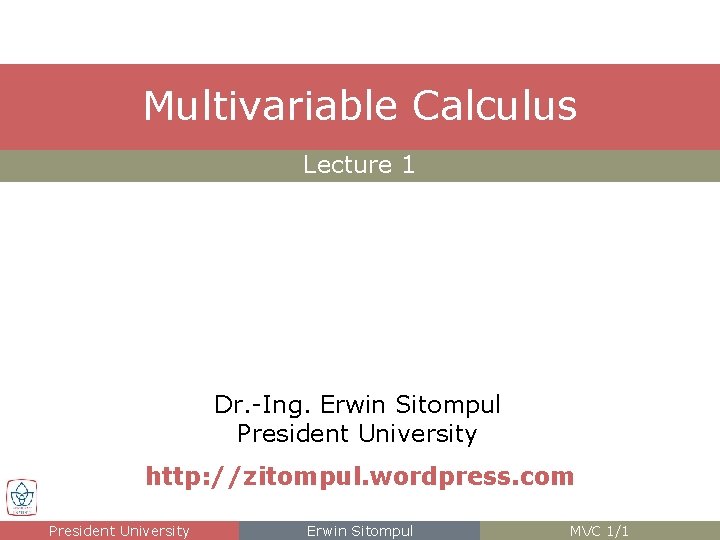 Multivariable Calculus Lecture 1 Dr. -Ing. Erwin Sitompul President University http: //zitompul. wordpress. com