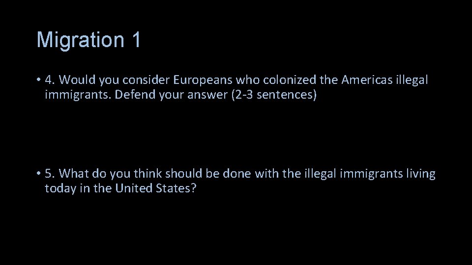 Migration 1 • 4. Would you consider Europeans who colonized the Americas illegal immigrants.