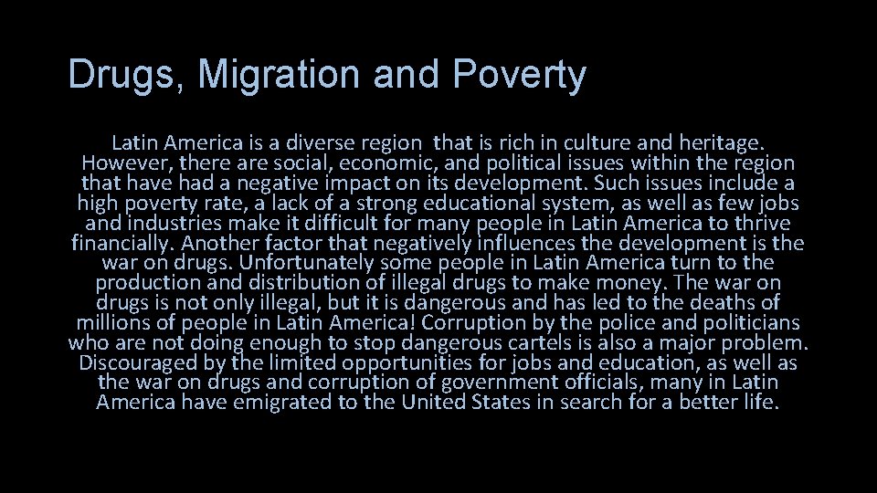 Drugs, Migration and Poverty Latin America is a diverse region that is rich in