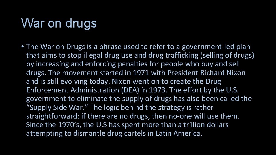 War on drugs • The War on Drugs is a phrase used to refer
