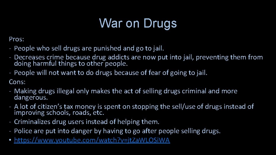 War on Drugs Pros: - People who sell drugs are punished and go to