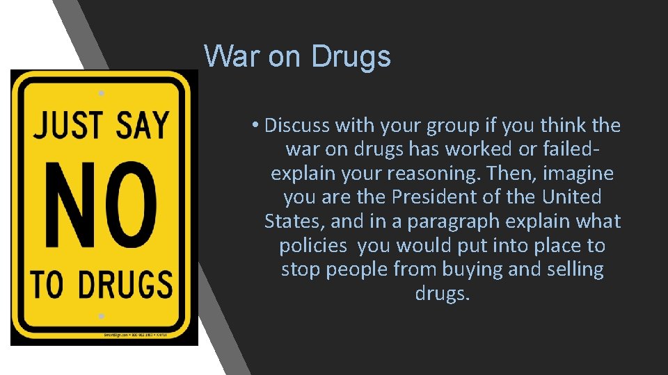 War on Drugs • Discuss with your group if you think the war on