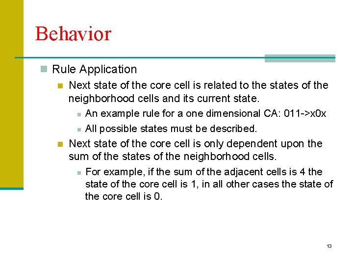 Behavior n Rule Application n Next state of the core cell is related to