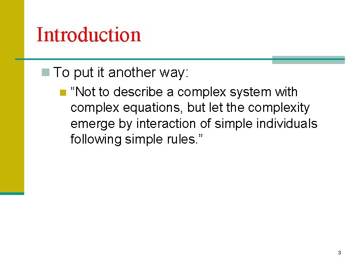 Introduction n To put it another way: n “Not to describe a complex system