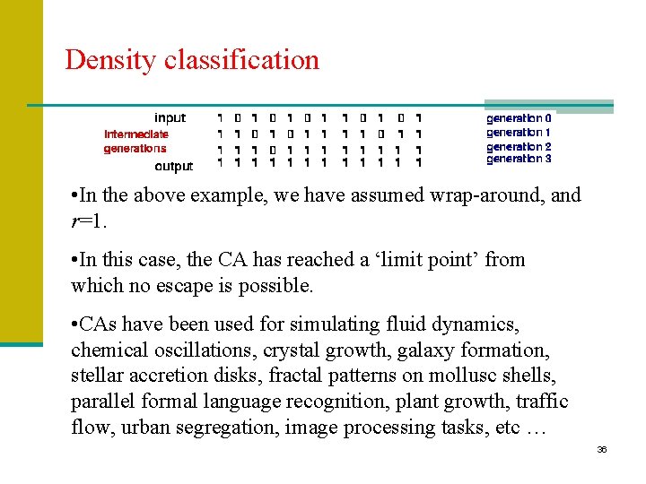 Density classification • In the above example, we have assumed wrap-around, and r=1. •