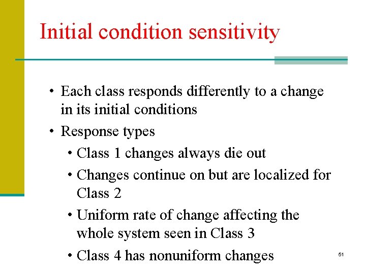 Initial condition sensitivity • Each class responds differently to a change in its initial