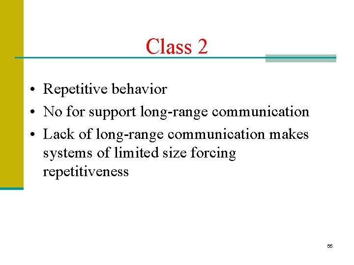 Class 2 • Repetitive behavior • No for support long-range communication • Lack of