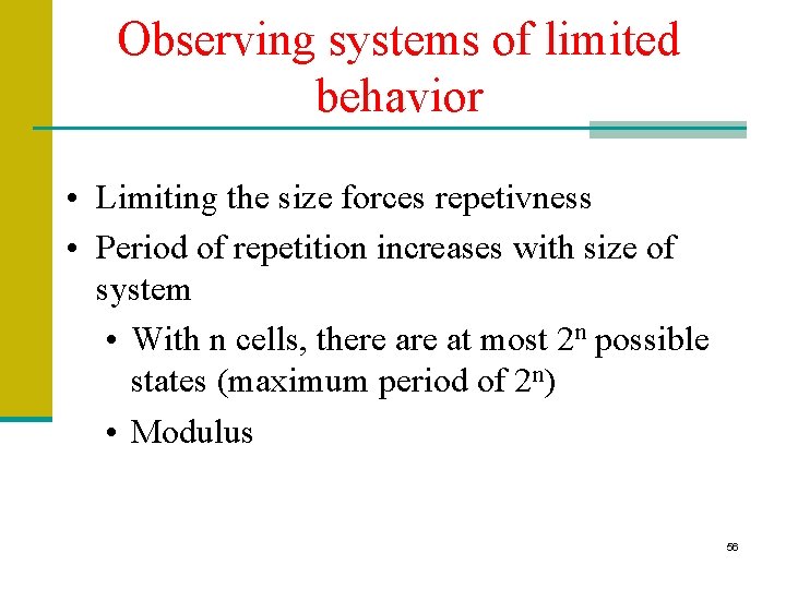 Observing systems of limited behavior • Limiting the size forces repetivness • Period of