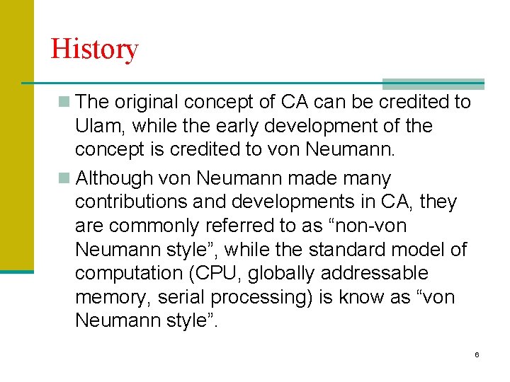History n The original concept of CA can be credited to Ulam, while the