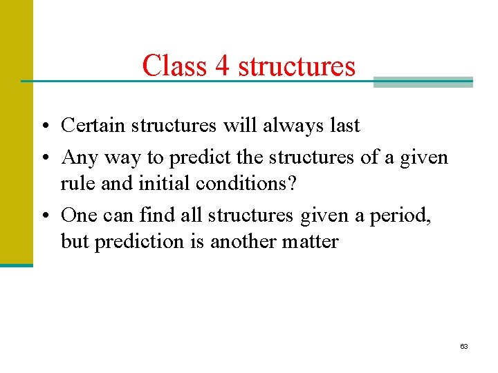Class 4 structures • Certain structures will always last • Any way to predict