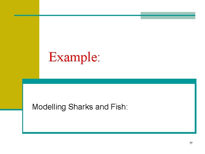 Example: Modelling Sharks and Fish: 77 