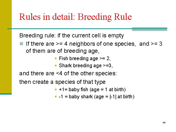 Rules in detail: Breeding Rule Breeding rule: if the current cell is empty n