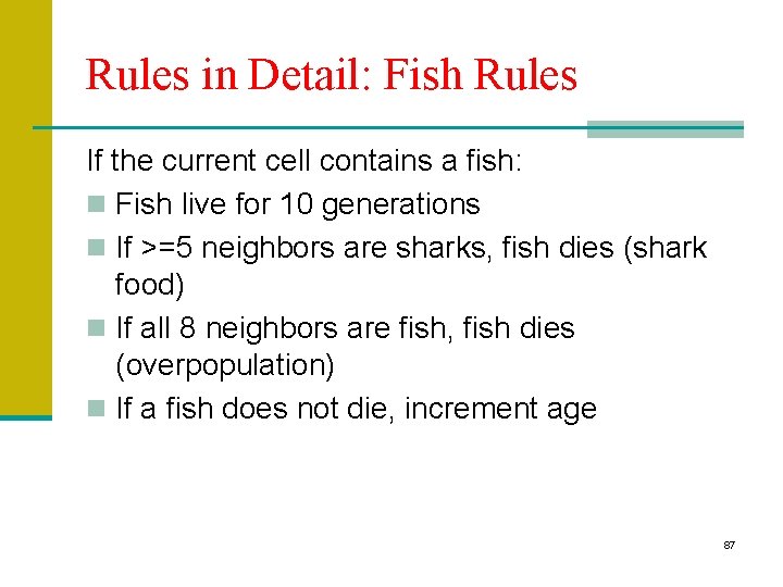 Rules in Detail: Fish Rules If the current cell contains a fish: n Fish