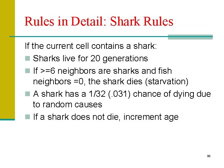 Rules in Detail: Shark Rules If the current cell contains a shark: n Sharks