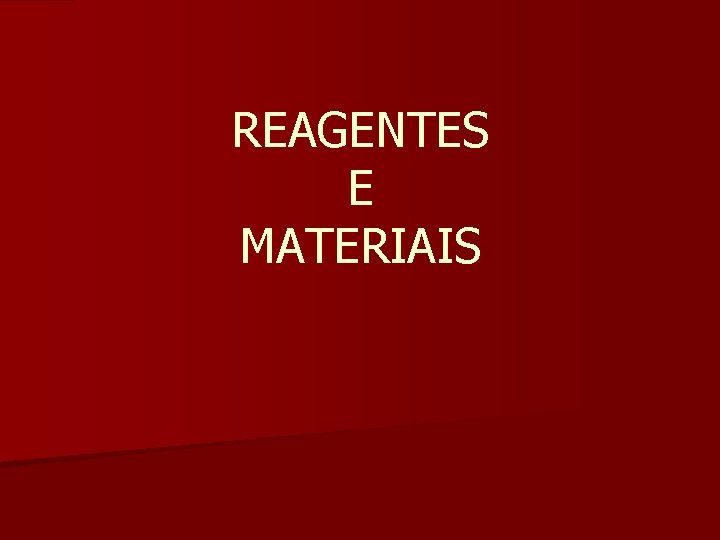 REAGENTES E MATERIAIS 