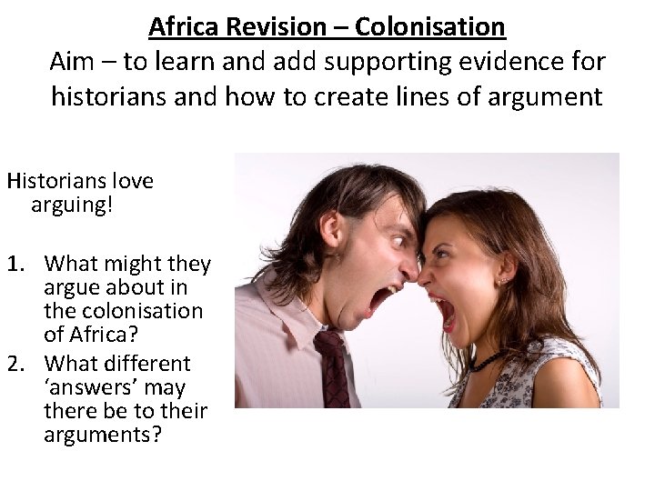 Africa Revision – Colonisation Aim – to learn and add supporting evidence for historians