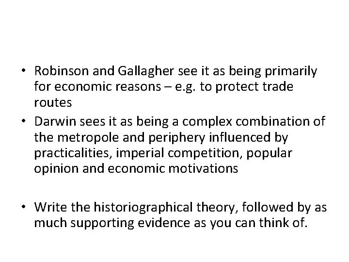  • Robinson and Gallagher see it as being primarily for economic reasons –