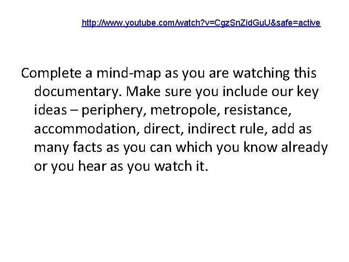 http: //www. youtube. com/watch? v=Cgz. Sn. Zid. Gu. U&safe=active Complete a mind-map as you