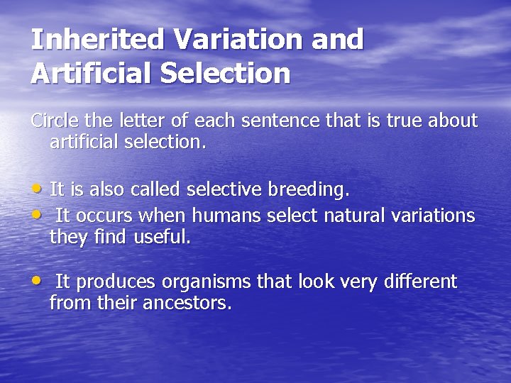 Inherited Variation and Artificial Selection Circle the letter of each sentence that is true