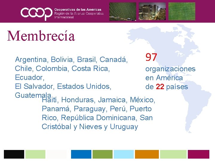 Membrecía 97 Argentina, Bolivia, Brasil, Canadá, Chile, Colombia, Costa Rica, organizaciones Ecuador, en América