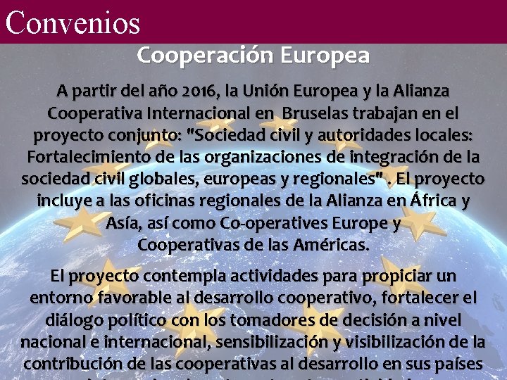 Convenios Cooperación Europea A partir del año 2016, la Unión Europea y la Alianza