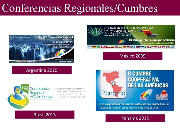 Conferencias Regionales/Cumbres México 2009 Argentina 2010 Brasil 2013 Panamá 2012 