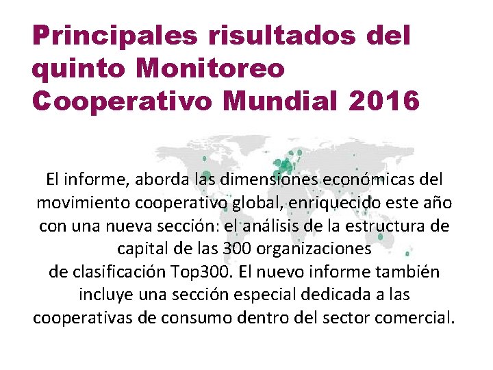 Principales risultados del quinto Monitoreo Cooperativo Mundial 2016 El informe, aborda las dimensiones económicas