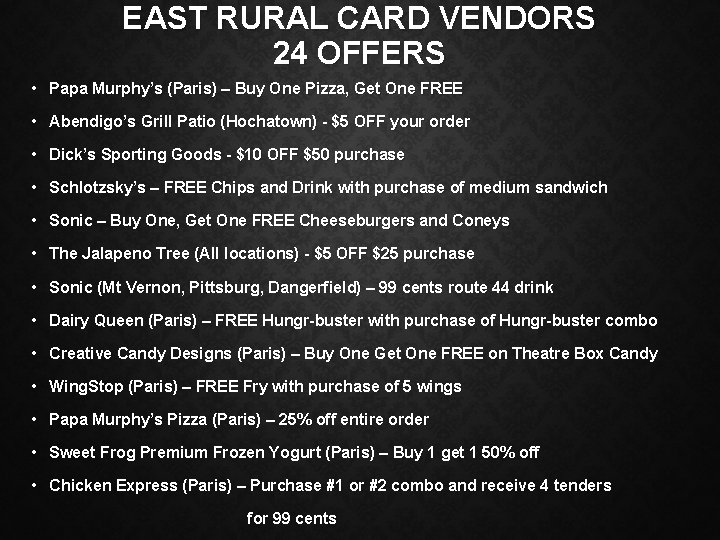 EAST RURAL CARD VENDORS 24 OFFERS • Papa Murphy’s (Paris) – Buy One Pizza,