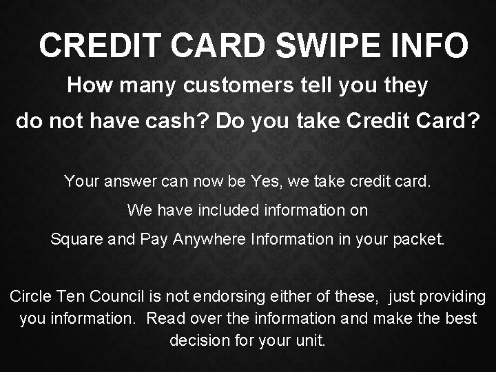 CREDIT CARD SWIPE INFO How many customers tell you they do not have cash?