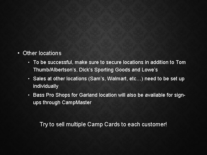  • Other locations • To be successful, make sure to secure locations in