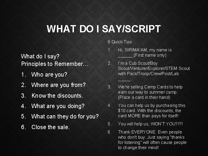 WHAT DO I SAY/SCRIPT 6 Quick Tips What do I say? Principles to Remember…