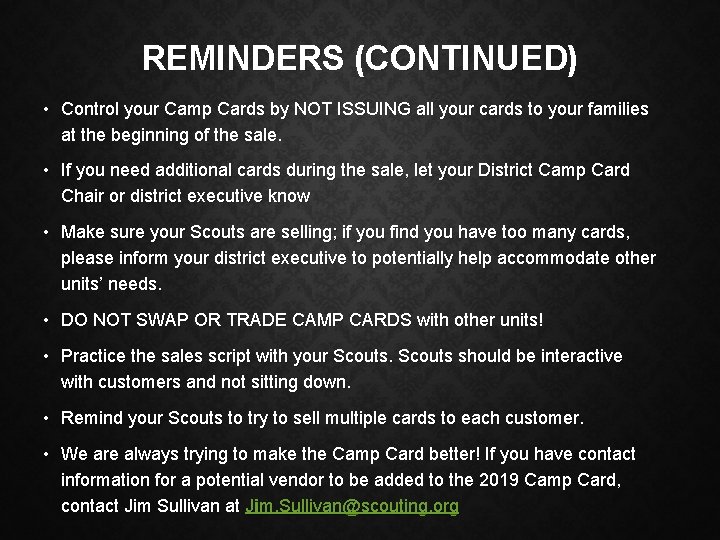 REMINDERS (CONTINUED) • Control your Camp Cards by NOT ISSUING all your cards to