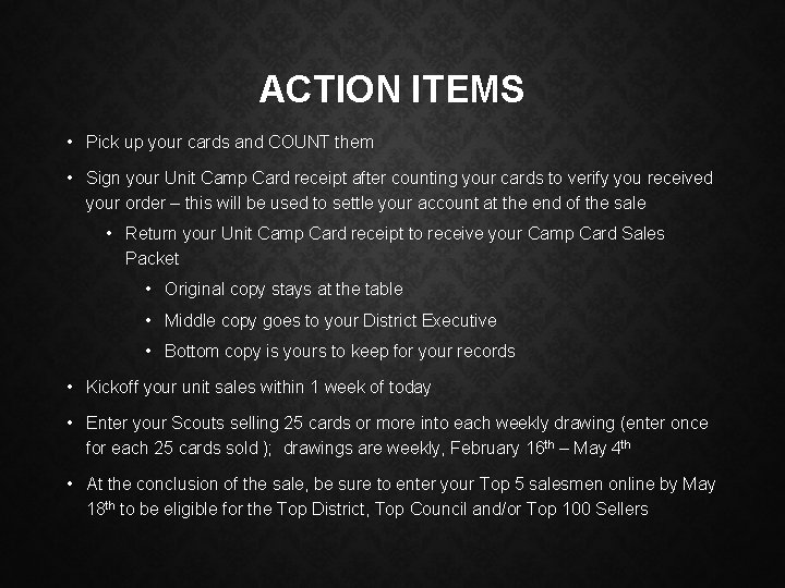 ACTION ITEMS • Pick up your cards and COUNT them • Sign your Unit