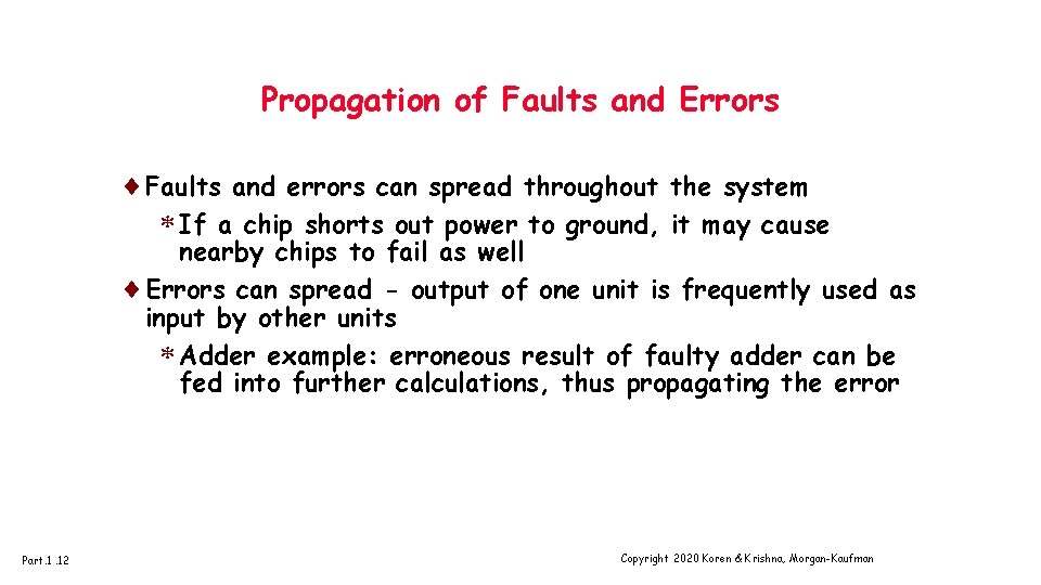 Propagation of Faults and Errors ¨Faults and errors can spread throughout the system *