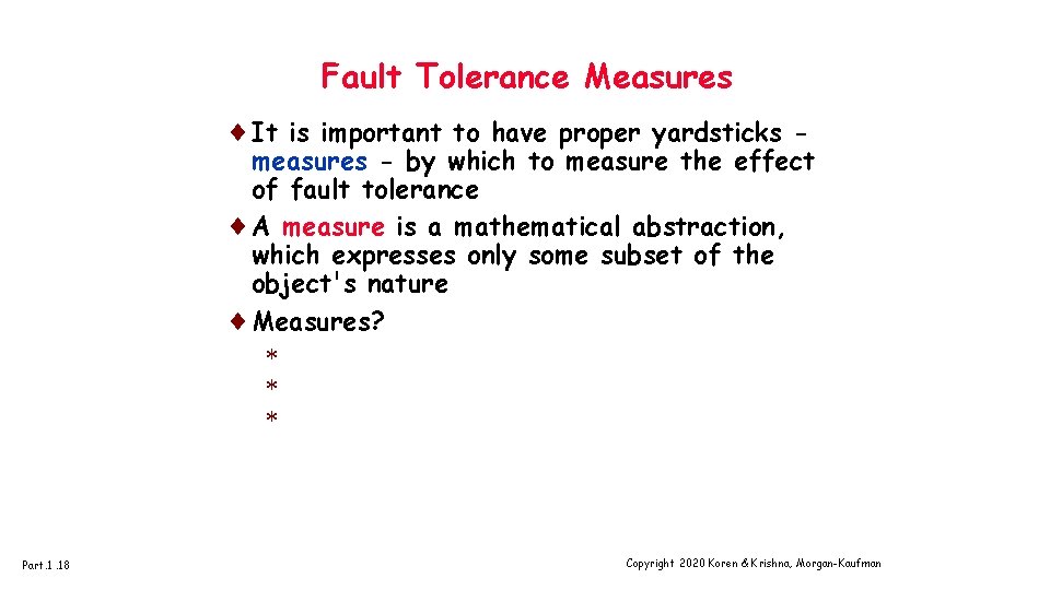 Fault Tolerance Measures ¨It is important to have proper yardsticks - measures - by