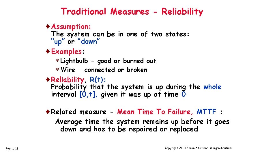 Traditional Measures - Reliability ¨Assumption: The system can be in one of two states: