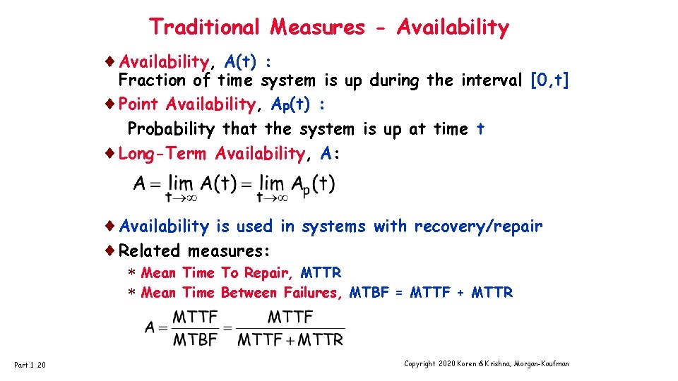 Traditional Measures - Availability ¨Availability, A(t) : Fraction of time system is up during