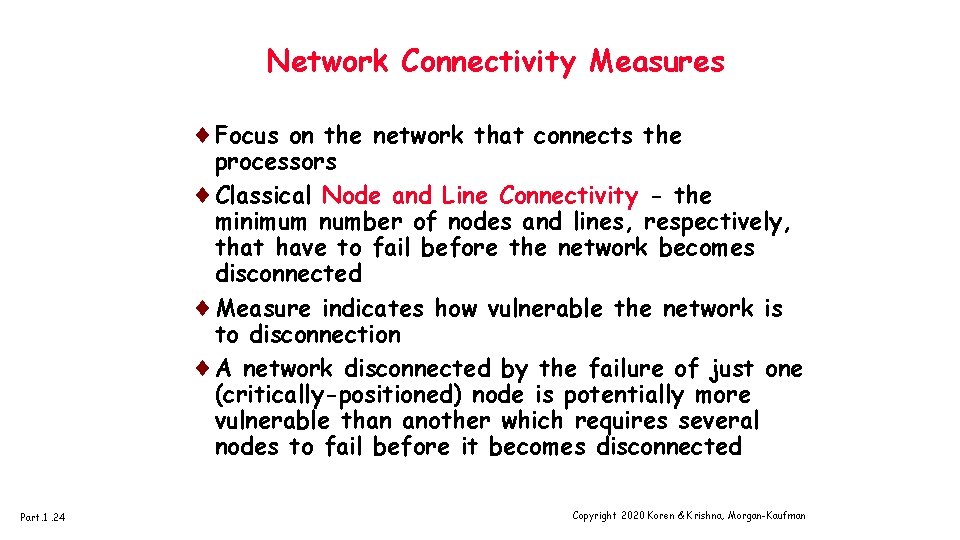 Network Connectivity Measures ¨Focus on the network that connects the processors ¨Classical Node and