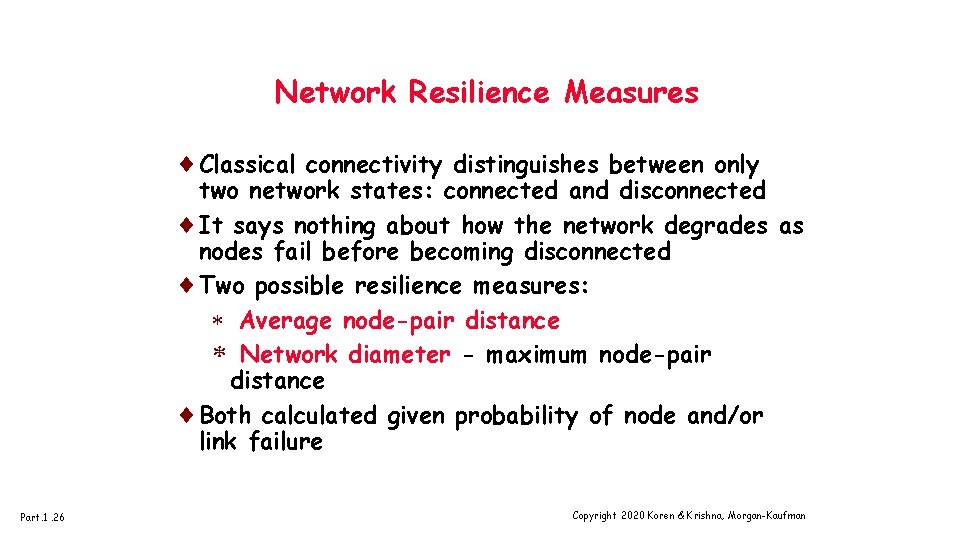 Network Resilience Measures ¨Classical connectivity distinguishes between only two network states: connected and disconnected