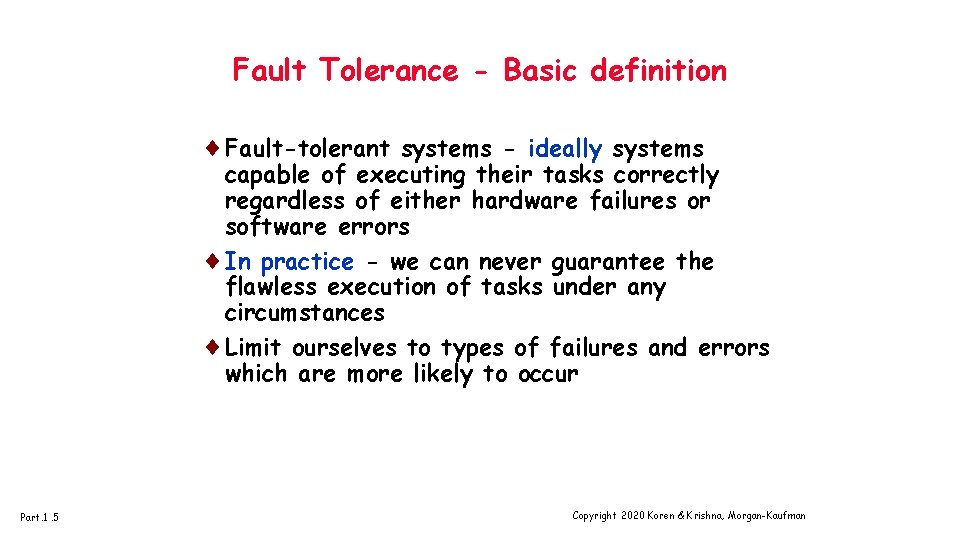 Fault Tolerance - Basic definition ¨Fault-tolerant systems - ideally systems capable of executing their