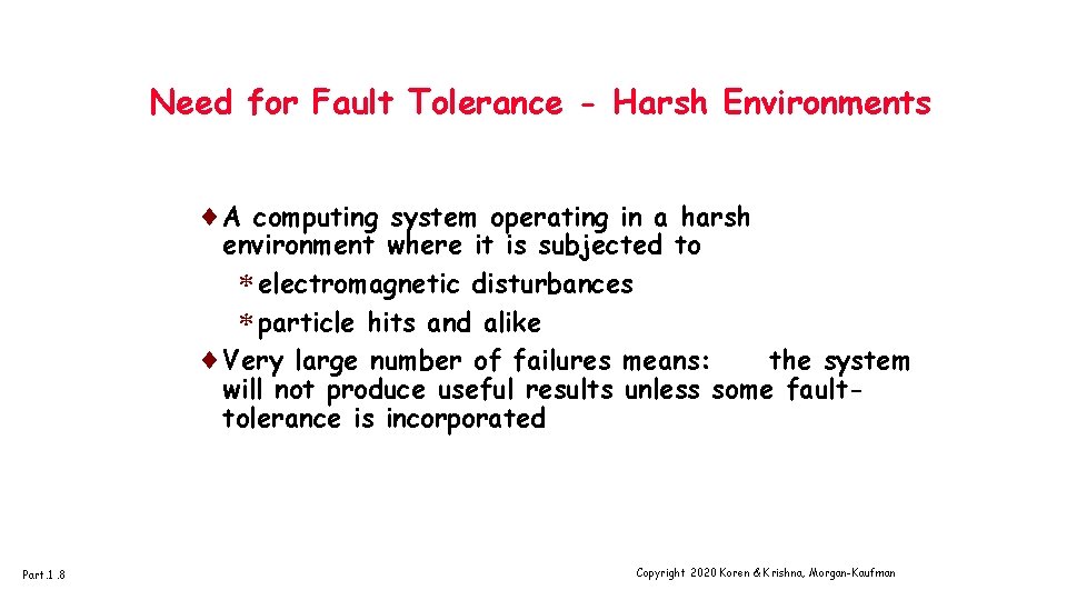 Need for Fault Tolerance - Harsh Environments ¨A computing system operating in a harsh