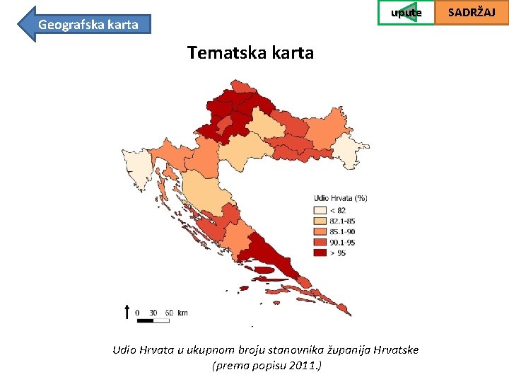 upute Geografska karta Tematska karta Udio Hrvata u ukupnom broju stanovnika županija Hrvatske (prema