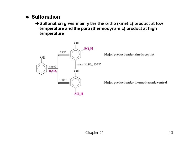 l Sulfonation èSulfonation gives mainly the ortho (kinetic) product at low temperature and the