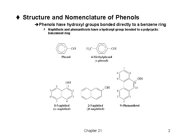 t Structure and Nomenclature of Phenols èPhenols have hydroxyl groups bonded directly to a