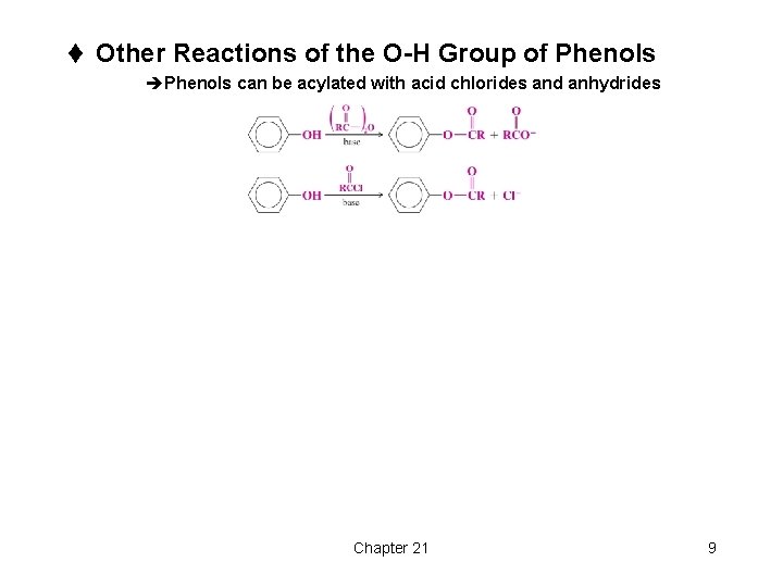 t Other Reactions of the O-H Group of Phenols èPhenols can be acylated with