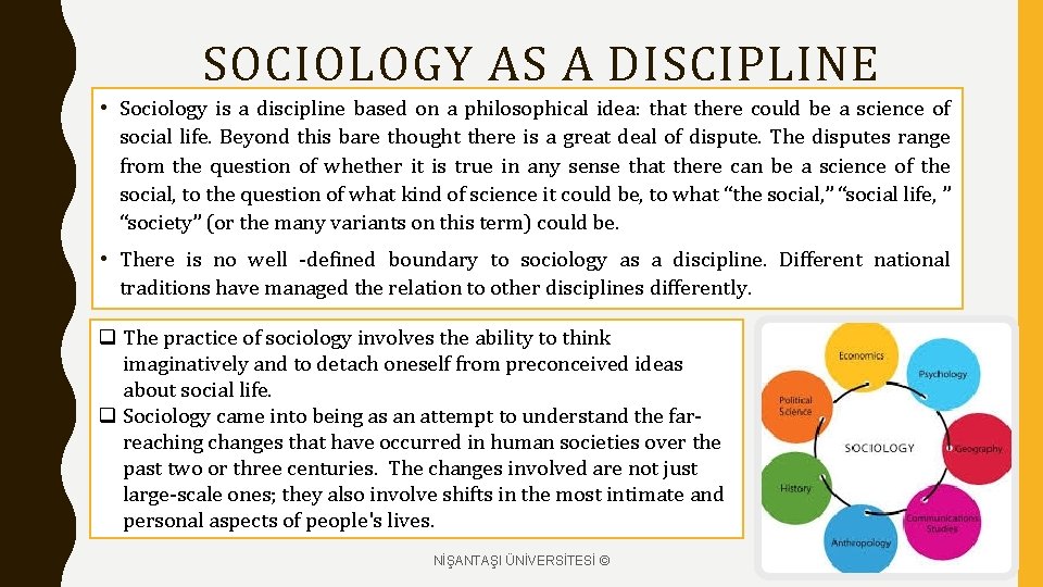 SOCIOLOGY AS A DISCIPLINE • Sociology is a discipline based on a philosophical idea: